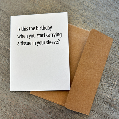 funny birthday greeting card is this the birthday you start carrying a  tissue in your sleeve
